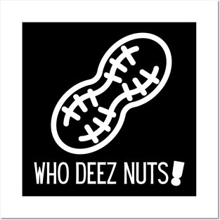 Who deez nuts! Posters and Art